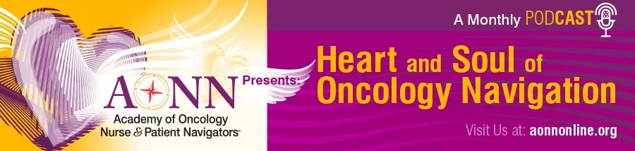 Heart and Soul of Oncology Navigation Podcast